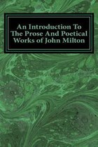An Introduction to the Prose and Poetical Works of John Milton
