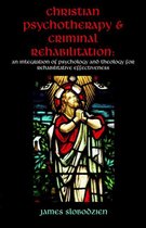 Christian Psychotherapy & Criminal Rehabilitation
