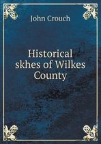 Historical skhes of Wilkes County