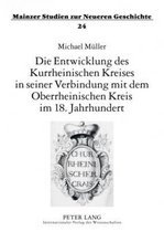 Die Entwicklung des Kurrheinischen Kreises in seiner Verbindung mit dem Oberrheinischen Kreis im 18. Jahrhundert