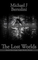 Dark Heritage Saga 3 - The Lost Worlds; Dark Heritage Saga III