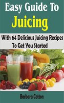 Easy Guide To Juicing