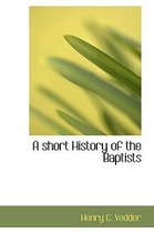 A Short History of the Baptists