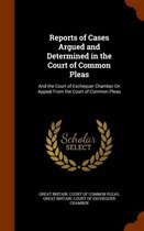 Reports of Cases Argued and Determined in the Court of Common Pleas