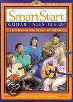 Smartstart Guitar: Ages 12 & Up: For Late Bloomers, Baby Boomers, And Their Teens [With Cd]