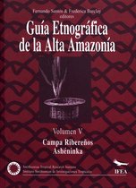 Travaux de l’IFÉA - Guía etnográfica de la Alta Amazonia. Volumen V