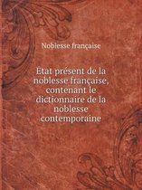 Etat present de la noblesse francaise, contenant le dictionnaire de la noblesse contemporaine
