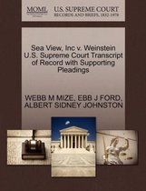 Sea View, Inc V. Weinstein U.S. Supreme Court Transcript of Record with Supporting Pleadings
