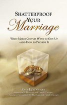 Shatterproof Your Marriage
