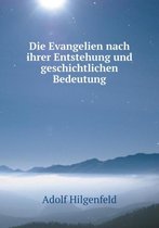 Die Evangelien nach ihrer Entstehung und geschichtlichen Bedeutung