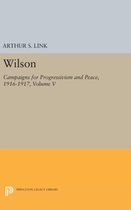 Wilson, Volume V - Campaigns for Progressivism and Peace, 1916-1917