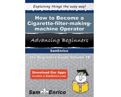 How to Become a Cigarette-filter-making-machine Operator