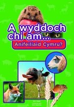 A Wyddoch Chi Am Anifeiliaid Cymru