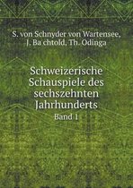 Schweizerische Schauspiele des sechszehnten Jahrhunderts Band 1