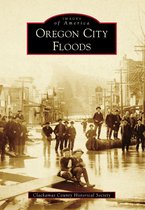 Images of America - Oregon City Floods
