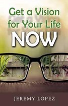 Get a Vision for Your Life Now