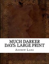 Much Darker Days