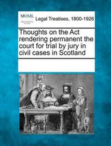 Thoughts on the ACT Rendering Permanent the Court for Trial by Jury in Civil Cases in Scotland