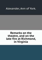 Remarks on the theatre and on the late fire at Richmond in Virginia