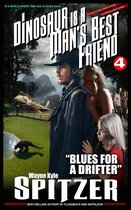 A Dinosaur Is A Man's Best Friend (A Serialized Novel), Part Four: "Blues for a Drifter"