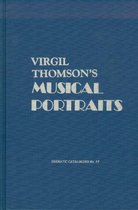 Virgil Thomson`s Musical Portraits