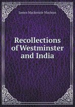 Recollections of Westminster and India