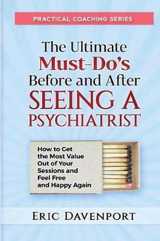 The Ultimate Must-Do's Before and After Seeing a Psychiatris ... - cover