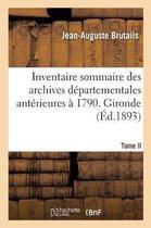 Inventaire Sommaire Des Archives D�partementales Ant�rieures � 1790. Gironde. Tome II