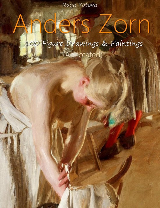 Anders Zorn: 100 Figure Drawings & Paintings (Annotated) - cover