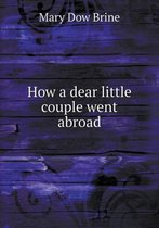 How a Dear Little Couple Went Abroad