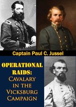 Operational Raids: Cavalry In The Vicksburg Campaign, 1862-1863