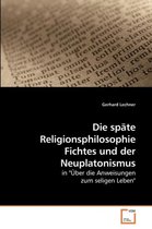 Die späte Religionsphilosophie Fichtes und der Neuplatonismus