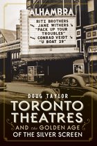 Landmarks - Toronto Theatres and the Golden Age of the Silver Screen