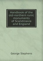 Handbook of the old-northern runic monuments of Scandinavia and England