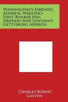 Washington's Farewell Address, Webster's First Bunker Hill Oration and Lincoln's Gettysburg Address