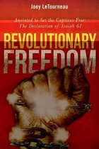 Revolutionary Freedom: Anointed to Set the Captives Free: The Declaration of Isaiah