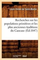 Savoirs Et Traditions- Recherches Sur Les Populations Primitives Et Les Plus Anciennes Traditions Du Caucase (�d.1847)