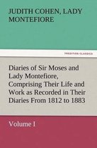 Diaries of Sir Moses and Lady Montefiore, Volume I Comprising Their Life and Work as Recorded in Their Diaries From 1812 to 1883