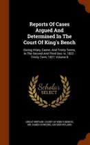 Reports of Cases Argued and Determined in the Court of King's Bench