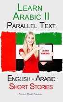 Learn Arabic II - Parallel Text - Short Stories (English - Arabic)