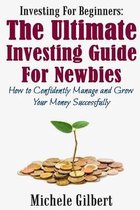 Investing For Beginners: The Ultimate Investing Guide For Newbies