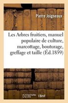 Savoirs Et Traditions- Les Arbres Fruitiers, Manuel Populaire de Culture, Marcottage, Bouturage, Greffage Et Taille