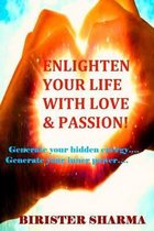 Enlighten Your Life with Love & Passion