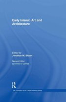 The Formation of the Classical Islamic World - Early Islamic Art and Architecture