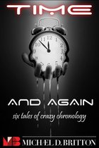 Time and Again: A Collection of Crazy Chronology