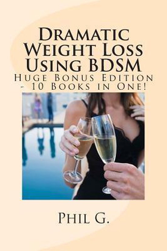 Dramatic Weight Loss Using Bdsm Huge Bonus Edition 10 Books in One