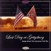 Last Day at Gettysburg: Songs About the American Civil War