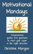 Motivational Mondays : Inspirational quotes and questions to start your week in the right direction