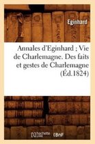 Histoire- Annales d'Eginhard Vie de Charlemagne. Des Faits Et Gestes de Charlemagne (�d.1824)