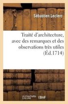 Arts- Trait� d'Architecture, Avec Des Remarques Et Des Observations Tr�s Utiles